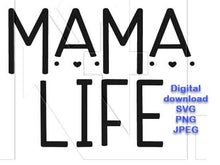 Load image into Gallery viewer, Mama Life with hearts SVG file, Mom Life SVG, Motherhood, Silhouette Cameo, Cricut Cut File, Mama Life digital file, Mom Life digital file